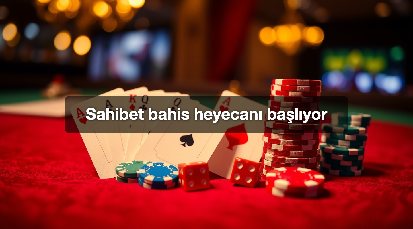 Sahibet bahis heyecanı başlıyor